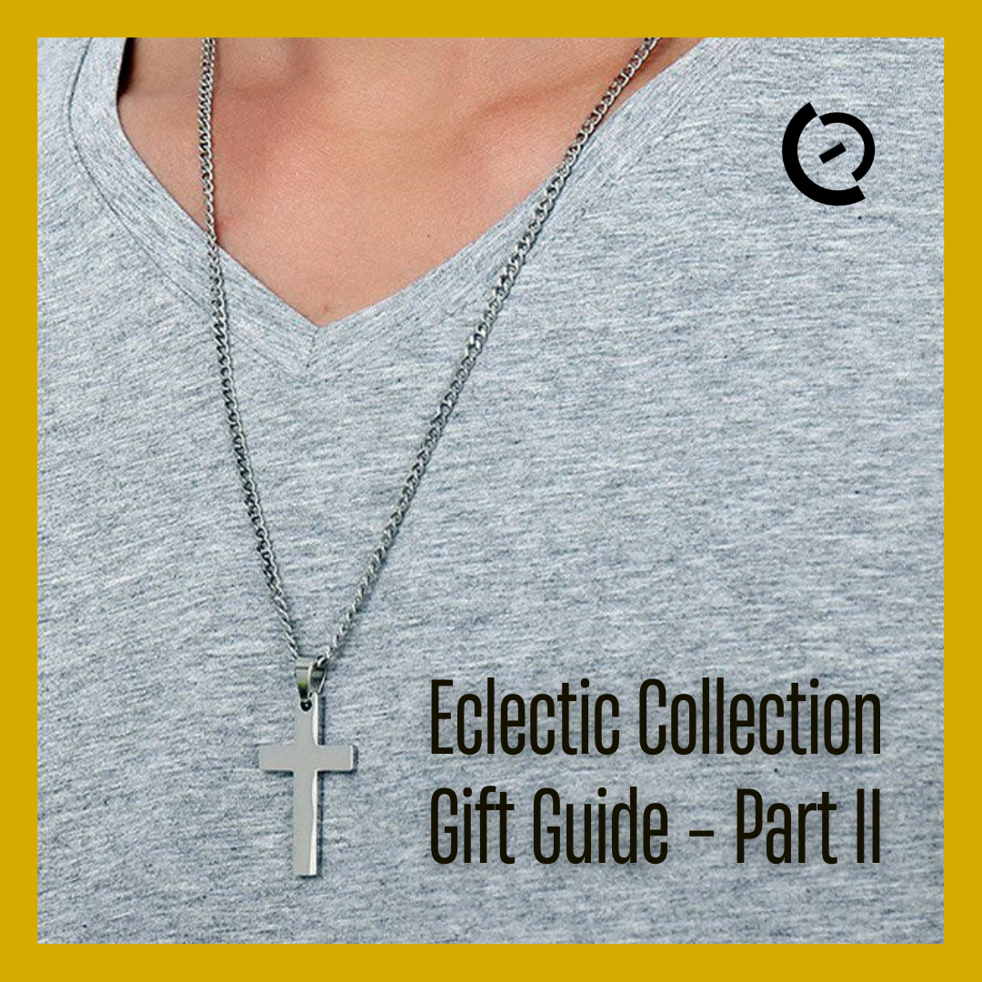 Eclectic Collection Gift Guide - Part II