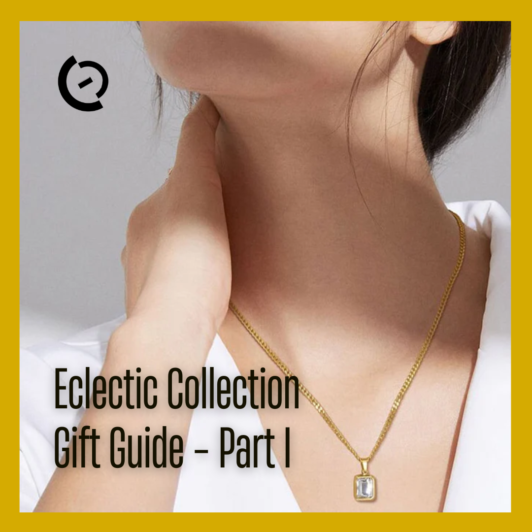 Eclectic Collection Gift Guide - Part I