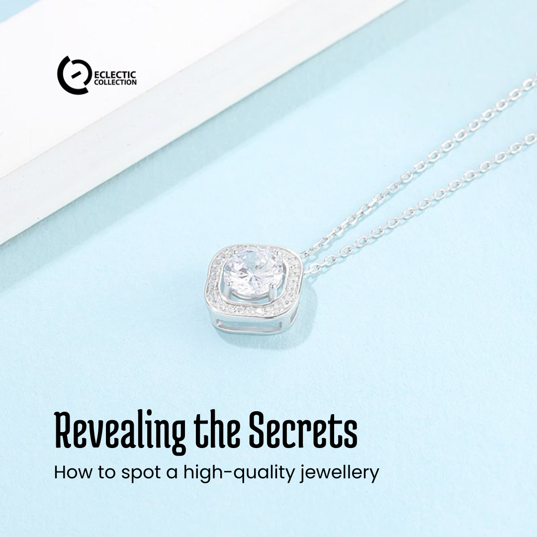 Revealing the Secrets: how to spot a high-quality jewellery